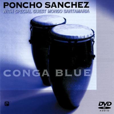 Poncho Sanchez - Conga Blue (2003) DVD-Audio