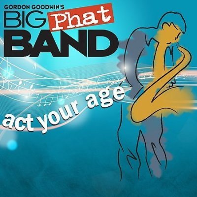 Big Phat Band - Act Your Age (2008) Audio-DVD