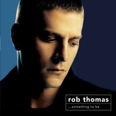 Rob Thomas - Something To Be (2005) DVD-Audio