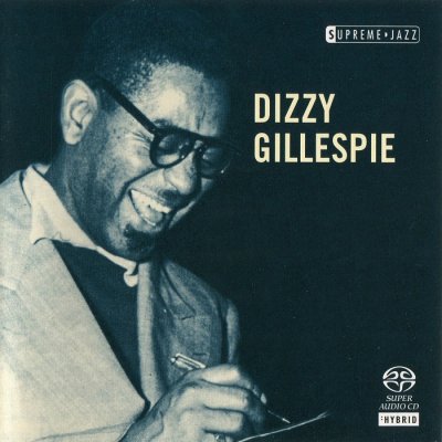 Dizzy Gillespie - Supreme Jazz (South Carolina, 1917 - New Jersey, 1993) (2006) SACD-R