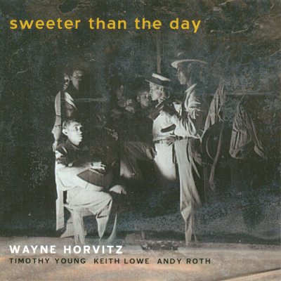 Wayne Horvitz ‎- Sweeter Than The Day (2001) SACD-R