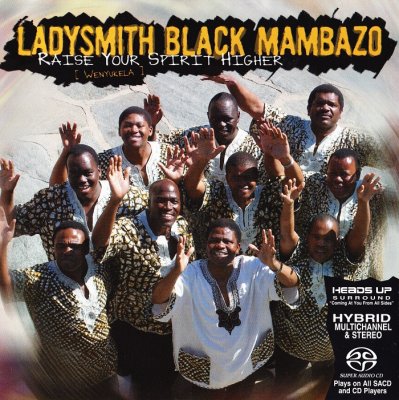 Ladysmith Black Mambazo - Raise Your Spirit Higher (2004) SACD-R